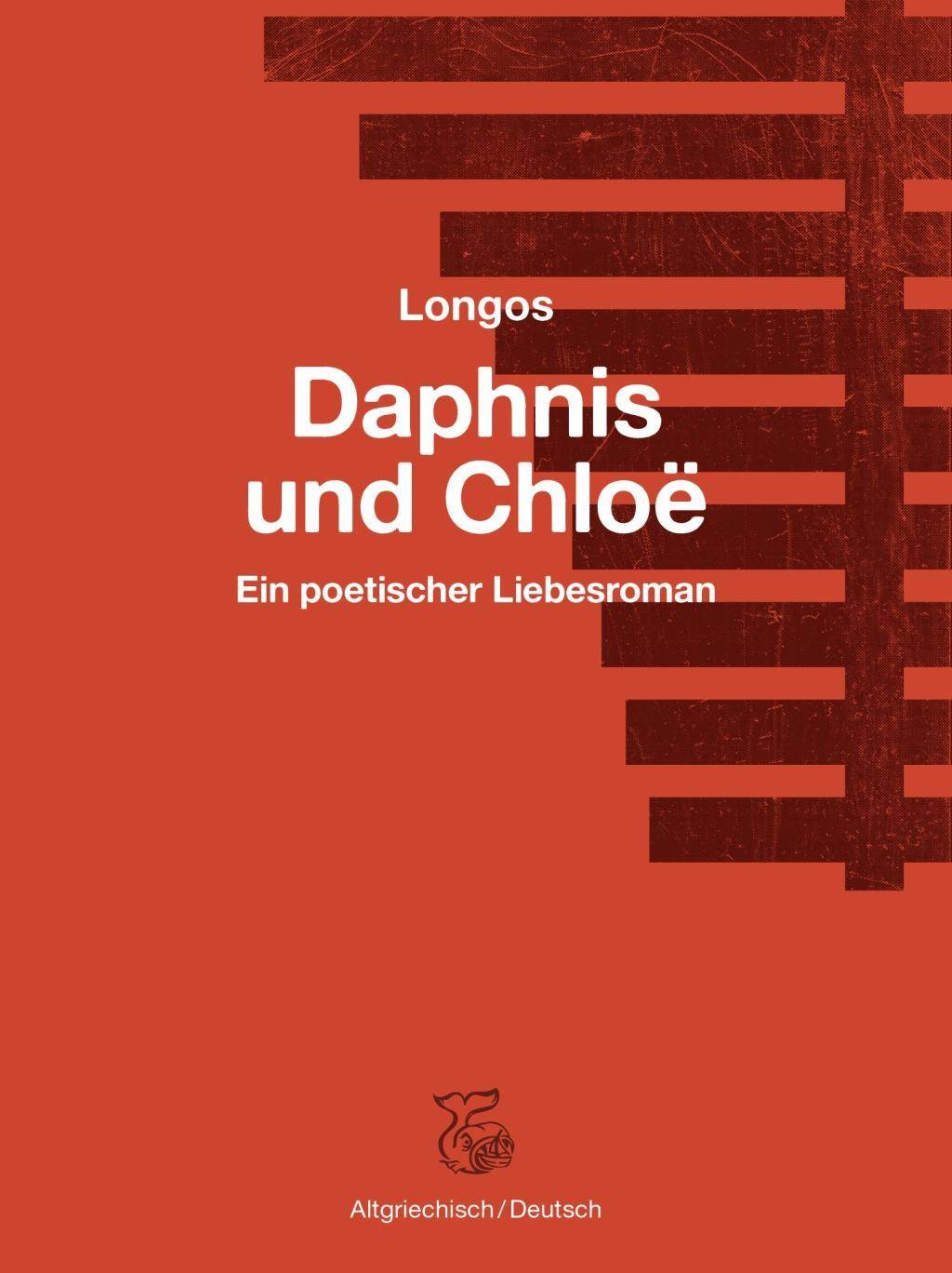 Daphnis und Chloë Ein poetischer Liebesroman. Zweisprachige Ausgabe