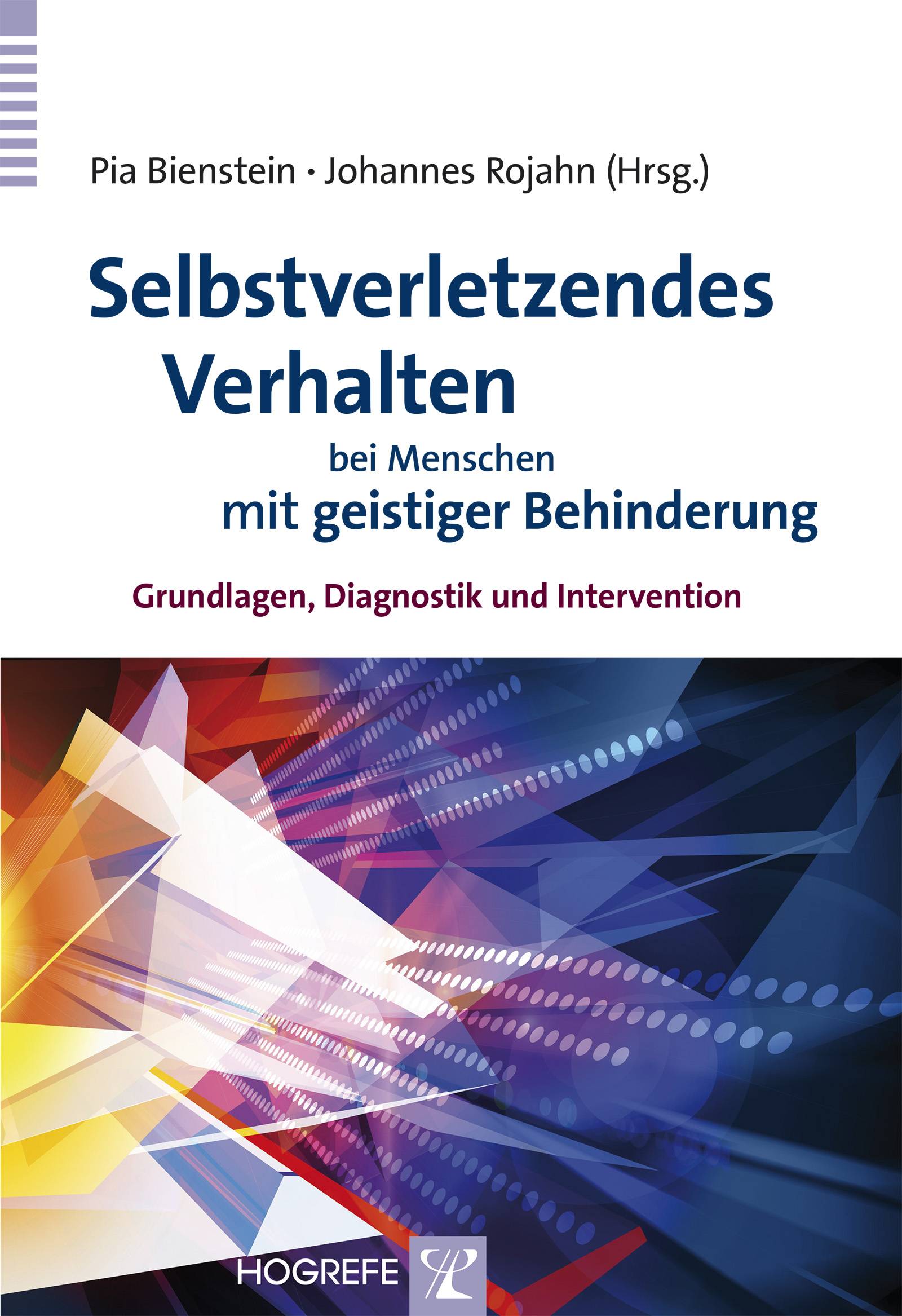 Selbstverletzendes Verhalten bei Menschen mit geistiger Behinderung Grundlagen, Diagnostik und Intervention