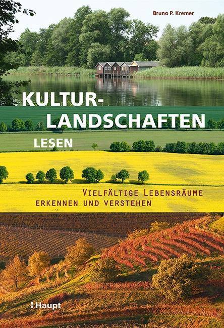 Kulturlandschaften lesen Vielfältige Lebensräume erkennen und verstehen