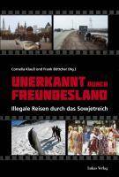Unerkannt durch Freundesland Illegale Reisen durch das Sowjetreich