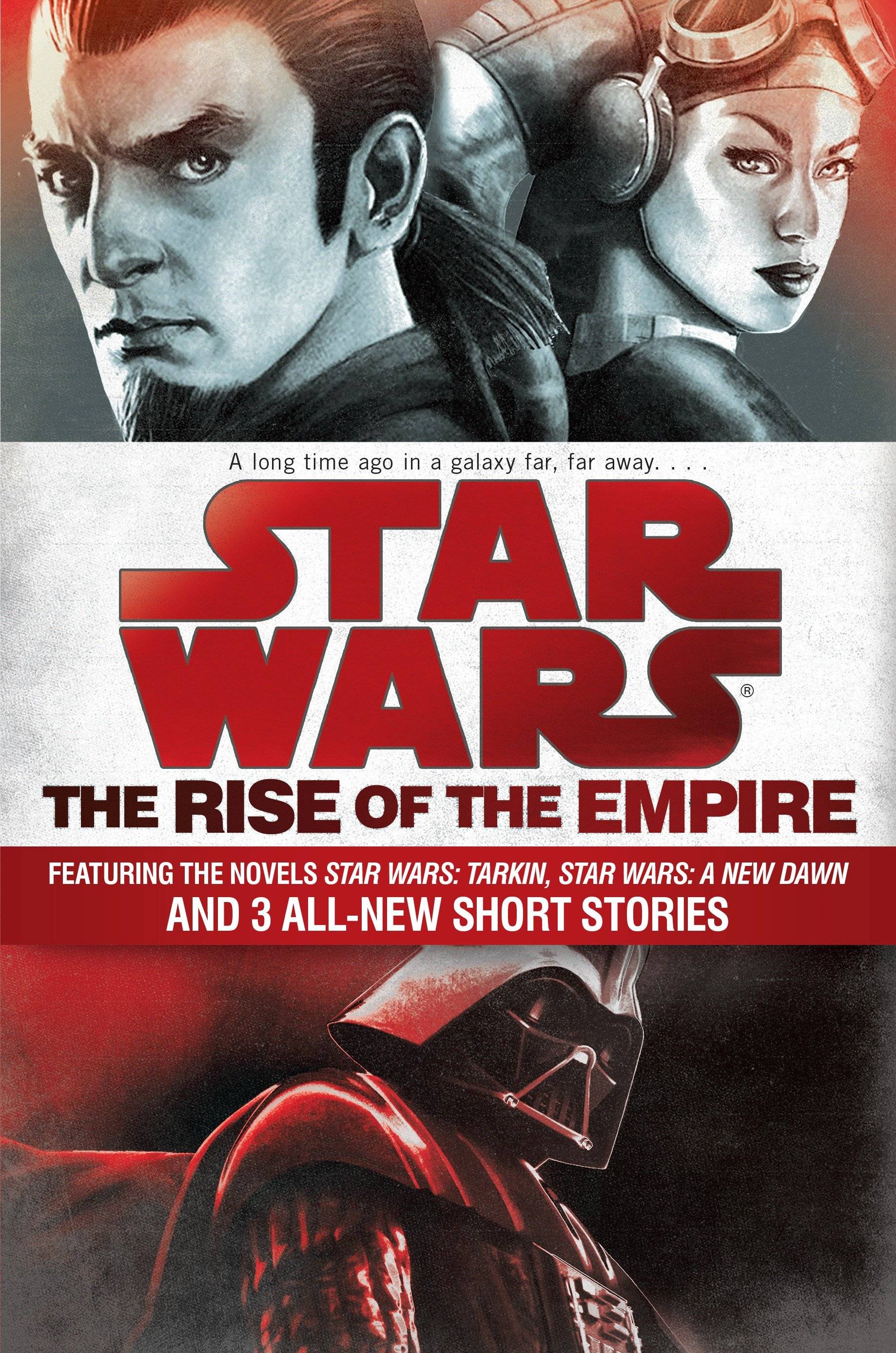 Star Wars: The Rise of the Empire Featuring the Novels Star Wars: Tarkin, Star Wars: A New Dawn, and 3 All-New Short Stories
