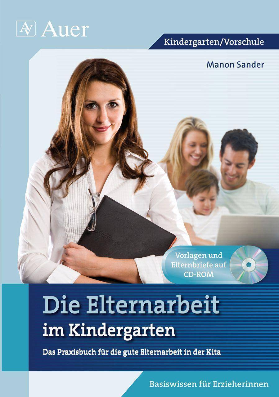 Die Elternarbeit im Kindergarten Das Praxisbuch für gute Elternarbeit in der Kita (Kindergarten)