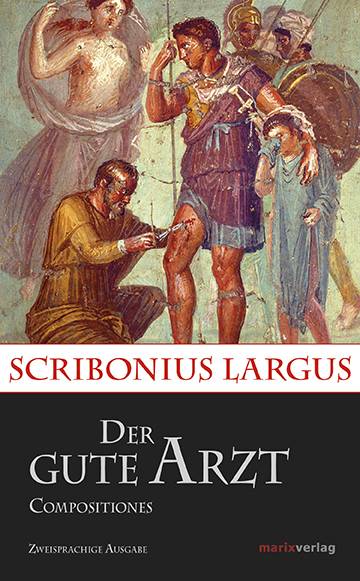 Der gute Arzt Compositiones Lateinisch - Deutsch