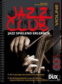Jazz Club, Violine, mit 2 Audio-CDs Jazz spielend erlernen. Mit 10 groovigen Jazz-Stücken inkl. Play-alongs. Mit Workshop-Kapiteln zu Jazz-Phrasierun