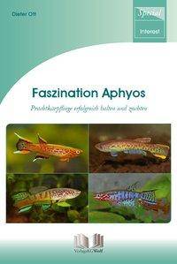 Faszination Aphyos Prachtkärpflinge erfolgreich halten und züchten