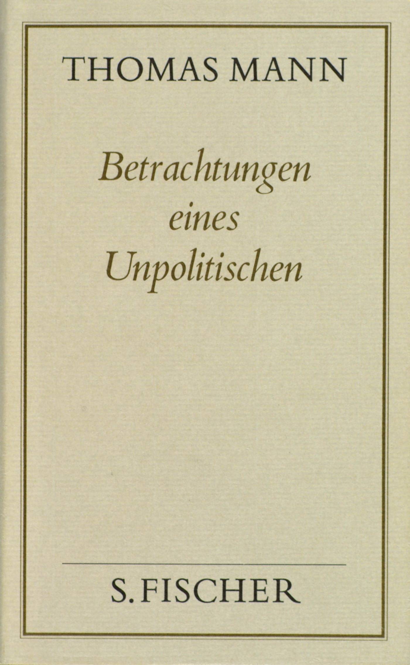 Betrachtungen eines Unpolitischen Nachw. v. Hanno Helbling