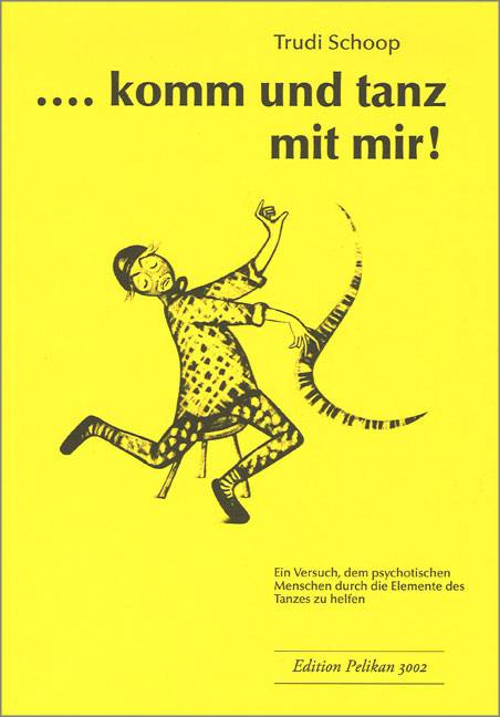 Komm und Tanz mit mir Ein Versuch, dem psychotischen Menschen durch die Elemente des Tanzes zu helfen