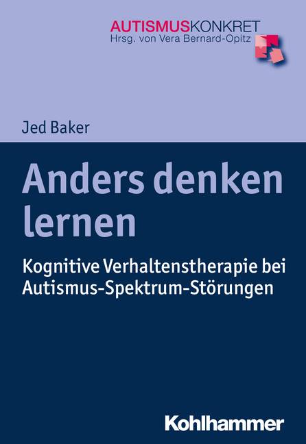 Anders denken lernen Kognitive Verhaltenstherapie bei Autismus-Spektrum-Störungen