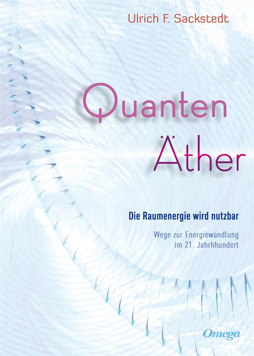 Quanten Äther Die Raumenergie wird nutzbar. Wege zur Energiewandlung im 21. Jahrhundert