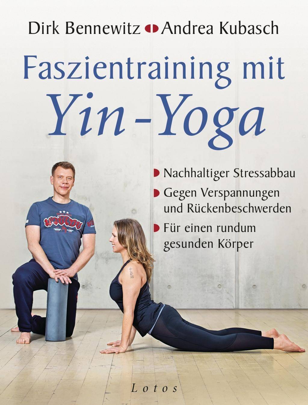 Faszientraining mit Yin-Yoga Nachhaltiger Stressabbau. Gegen Verspannungen und Rückenbeschwerden. Für einen rundum gesunden Körper. Mit einem Vorwo