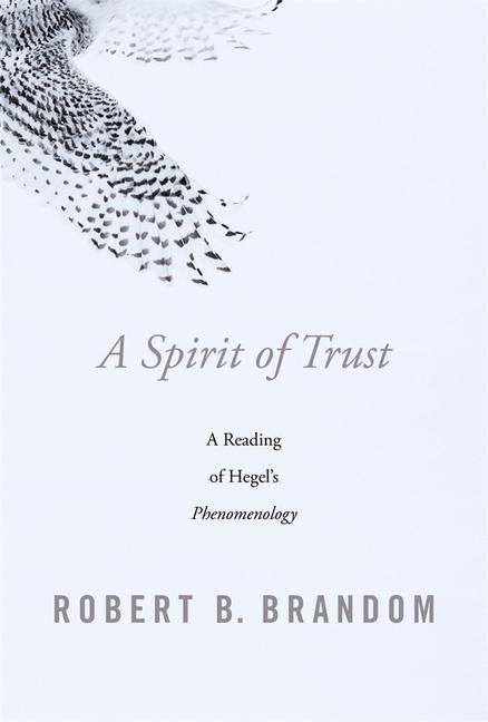 A Spirit of Trust A Reading of Hegel's <i>Phenomenology</i>