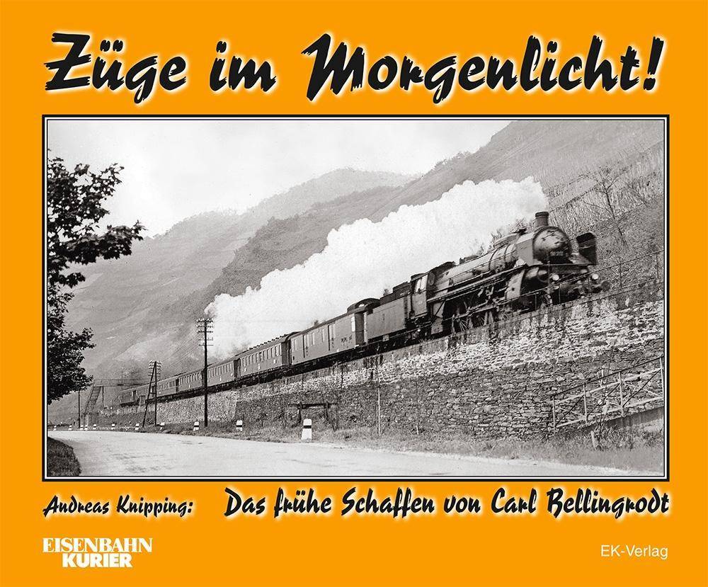 Züge im Morgenlicht Das frühe Schaffen von Carl Bellingrodt