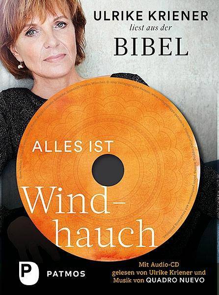 Alles ist Windhauch, mit Audio-CD Ulrike Kriener liest aus der Bibel. Mit Audio-CD gelesen von Ulrike Kriener und Musik von Quadro Nuevo