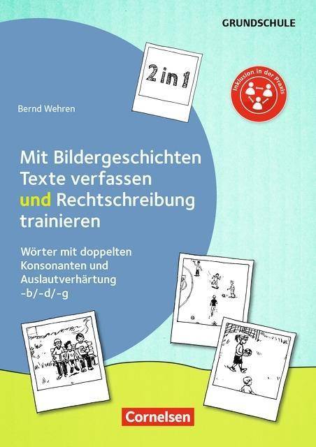 2 in 1: Mit Bildergeschichten Texte verfassen und Rechtschreibung trainieren - Band 2: Klasse 2/3, Bd.2 Wörter mit doppelten Konsonanten und Auslautv