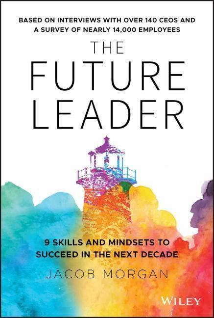 The Future Leader 9 Skills and Mindsets to Succeed in the Next Decade