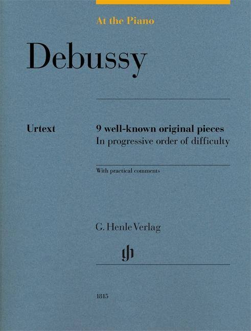 Debussy, Claude - At the Piano - 9 well-known original pieces Besetzung: Klavier zu zwei Händen. Klavier zu zwei Händen. Mit praktischen Erläuterun