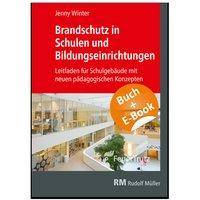 Brandschutz in Schulen und Bildungseinrichtungen - mit E-Book (PDF), mit 1 Buch, mit 1 E-Book Leitfaden für Schulgebäude mit neuen pädagogischen Ko