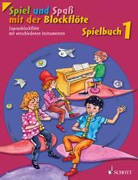 Spiel und Spaß mit der Blockflöte, Spielbuch für Sopran-Blockflöte mit verschiedenen Instrumenten. Bd.1 S, A, T, B-Blockflöten, Klavier, Gitarre,