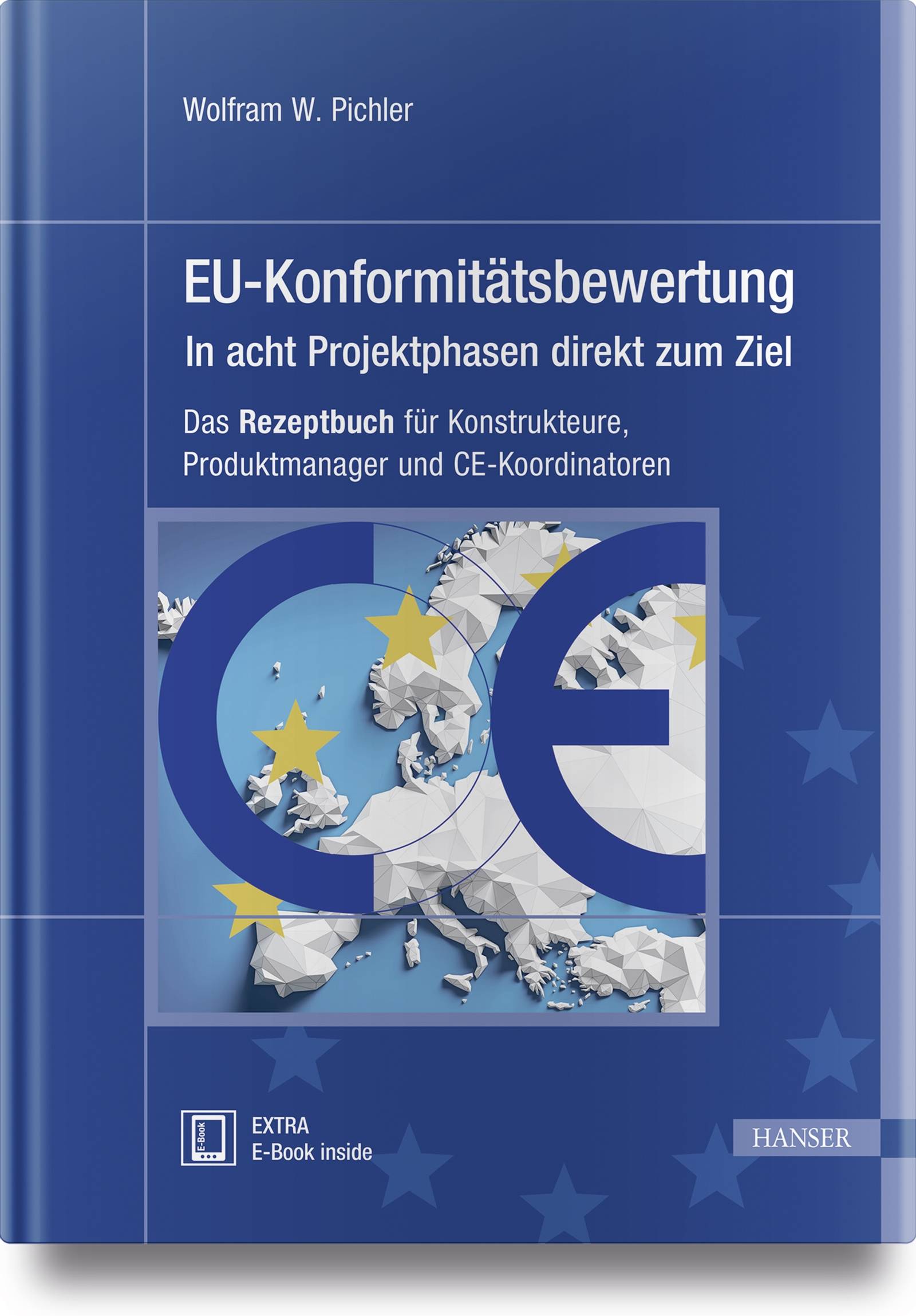 EU-Konformitätsbewertung - in acht Projektphasen direkt zum Ziel Das Rezeptbuch für Konstrukteure, Produktmanager und CE-Koordinatoren. E-Book insid