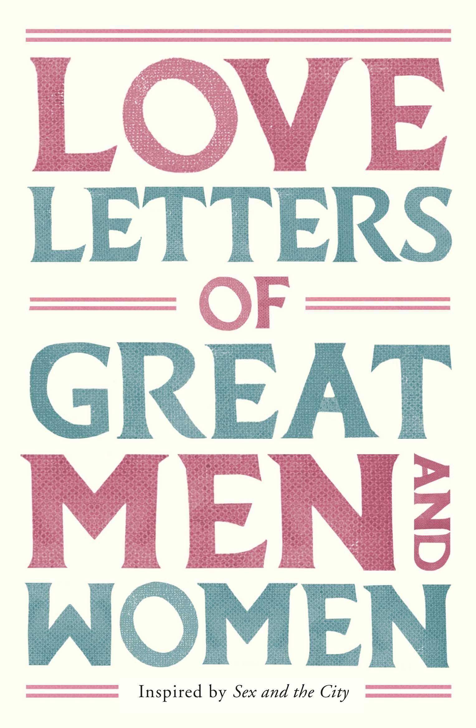 Love Letters of Great Men and Women Inspired by Sex and the City
