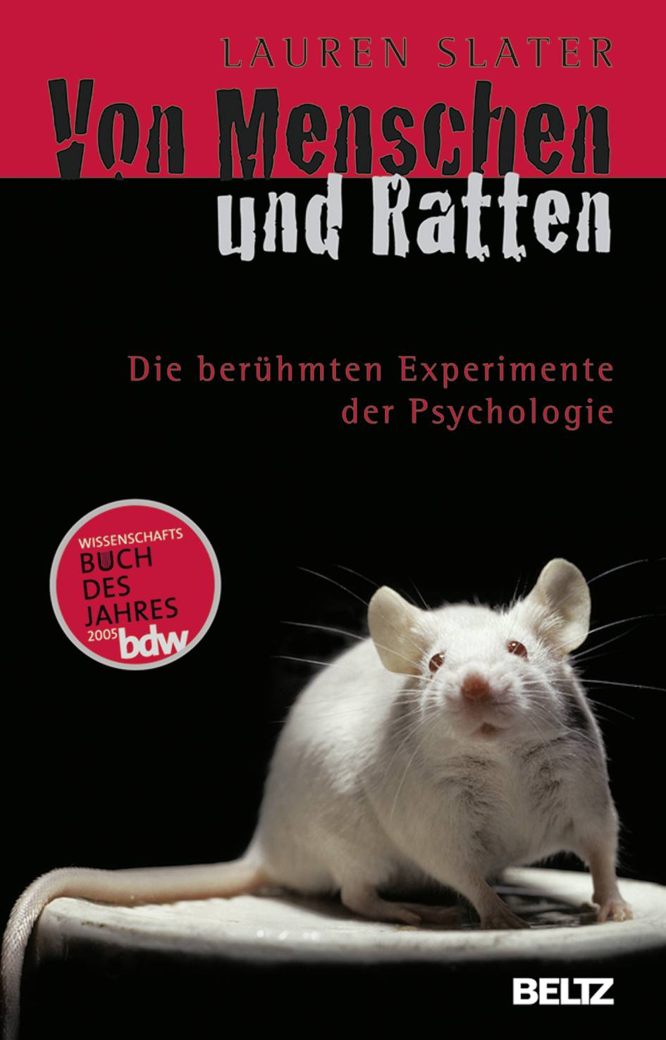 Von Menschen und Ratten Die berühmten Experimente der Psychologie. Ausgezeichnet als Wissenschaftsbuch des Jahres 2005