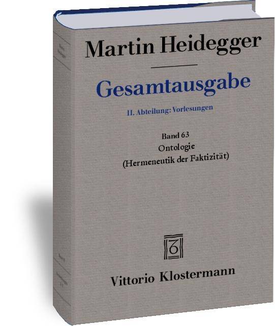 Ontologie. Hermeneutik der Faktizität Frühe Freiburger Vorlesung Sommersemester 1923