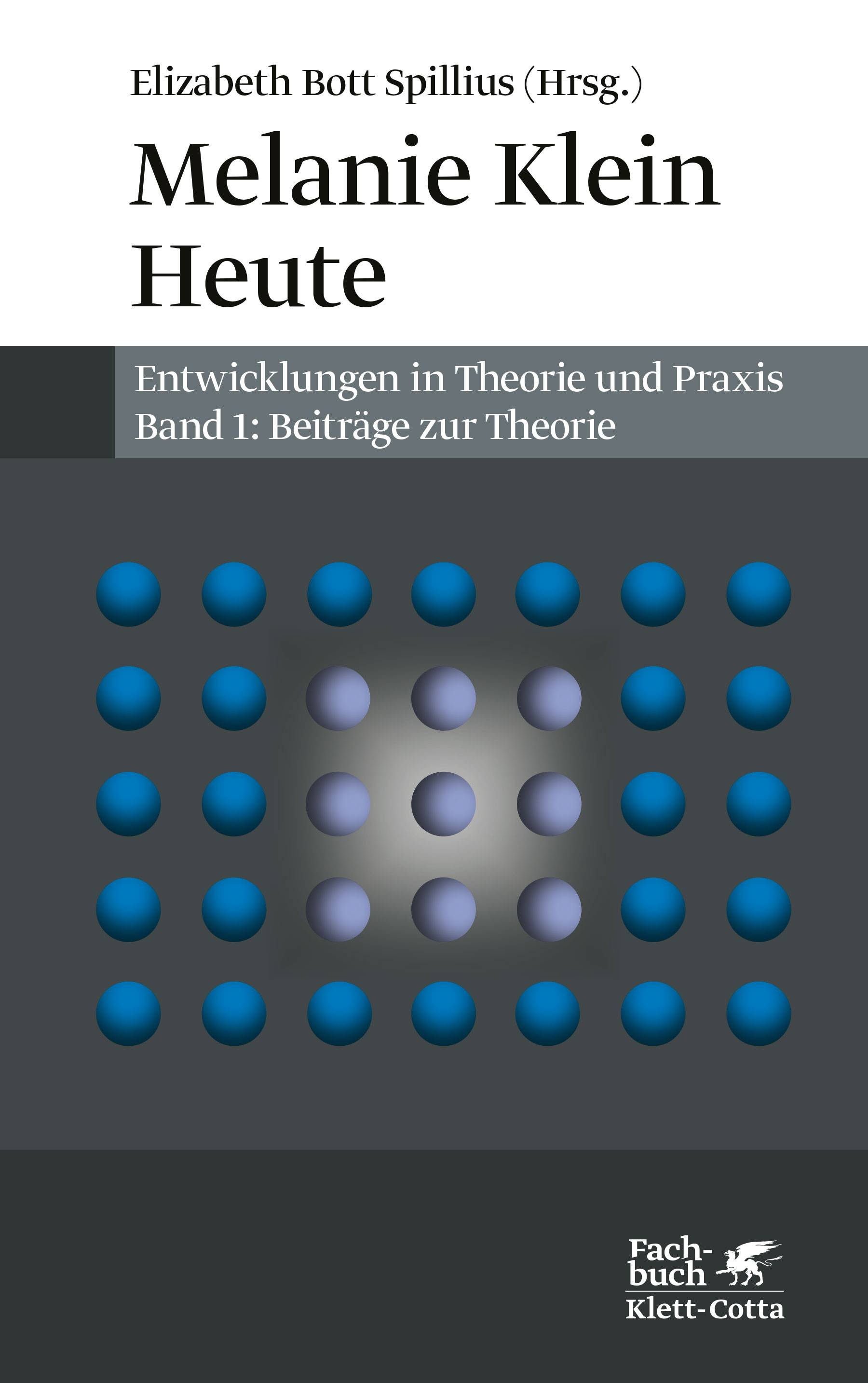 Melanie Klein Heute. Entwicklungen in Theorie und Praxis Band 1. Beiträge zur Theorie|Volume 1: Mainly theory