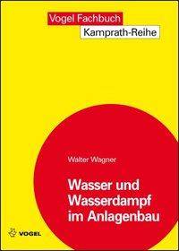 Wasser und Wasserdampf im Anlagenbau Kamprath-Reihe