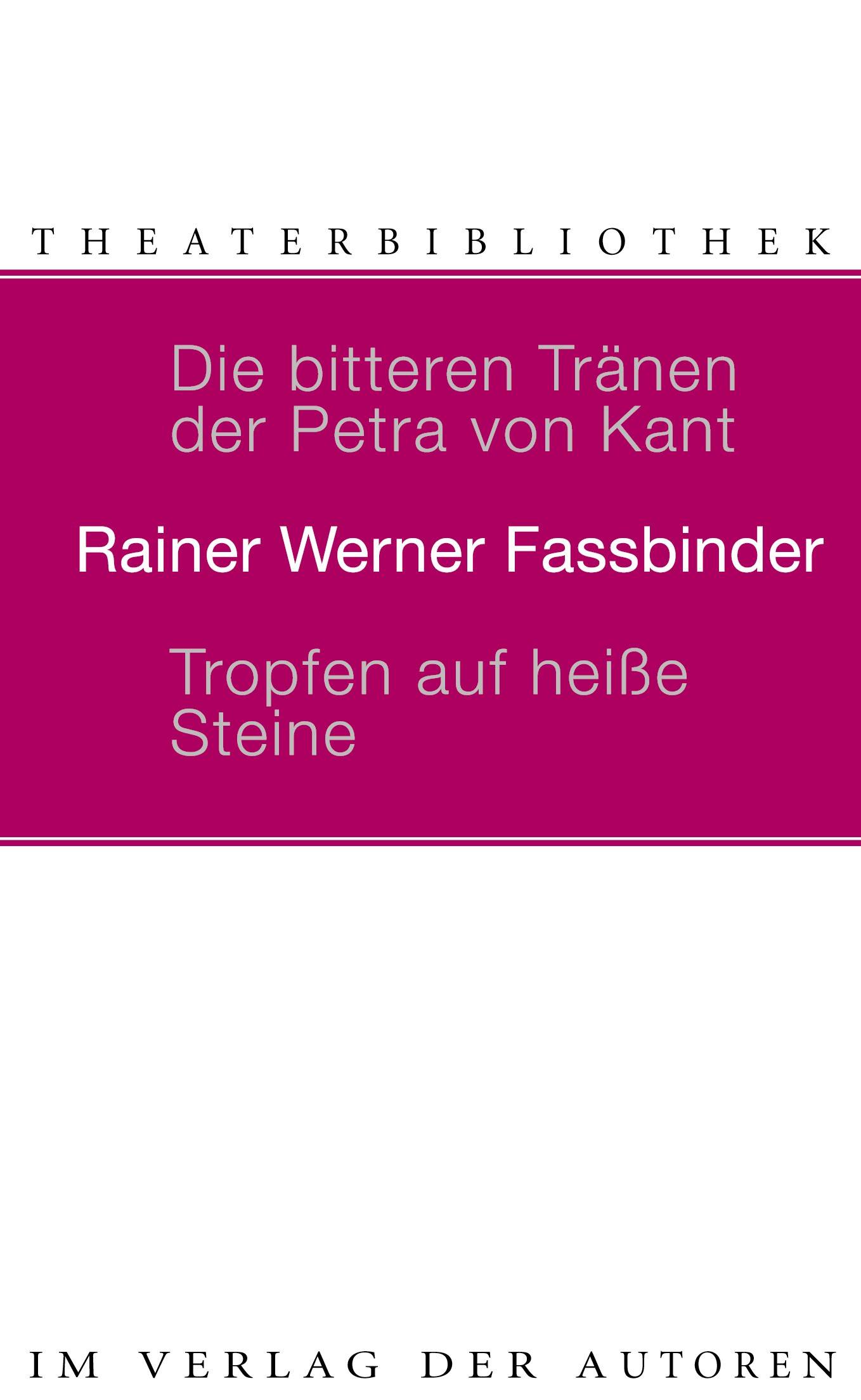Die bitteren Tränen der Petra von Kant. Tropfen auf heiße Steine Eine Komödie mit pseudotragischem Ende