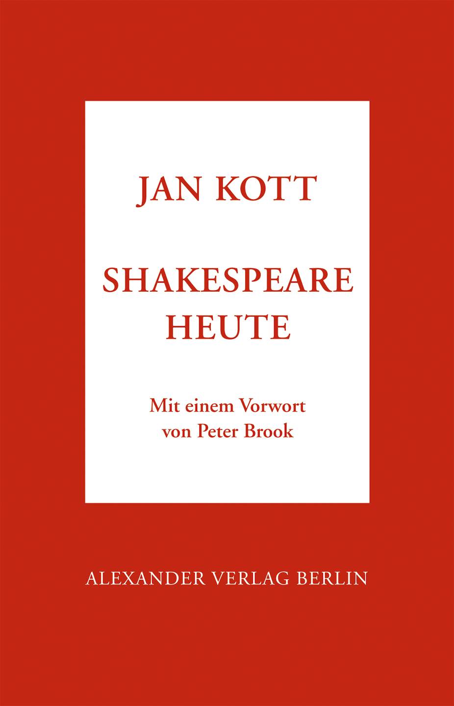 Shakespeare heute Mit e. Vorw. v. Peter Brook