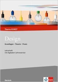 Design. Grundlagen - Theorie  - Praxis, mit 1 CD-ROM Lehrerheft Klasse 10-13