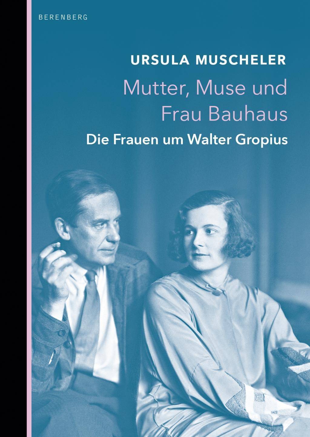 Mutter, Muse und Frau Bauhaus Die Frauen um Walter Gropius