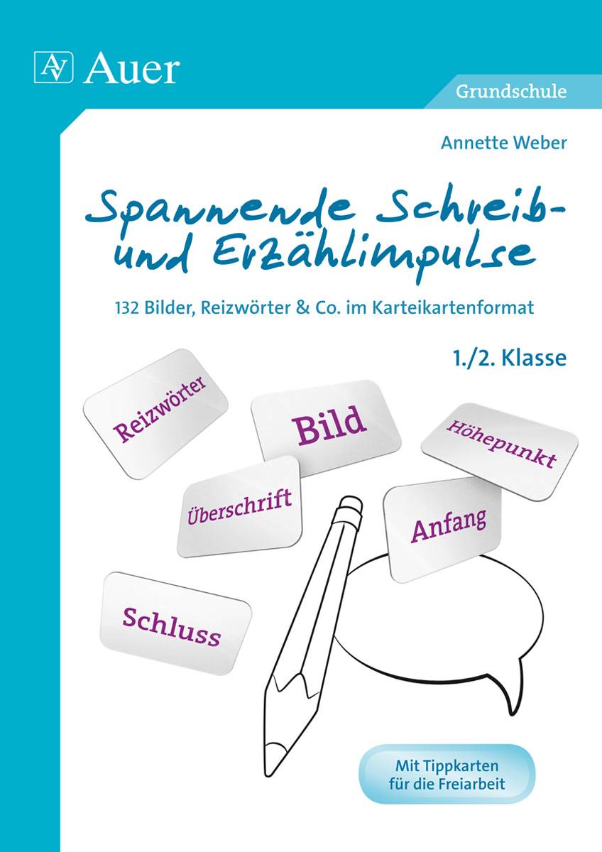 Spannende Schreib- und Erzählimpulse 1+2 132 Bilder, Reizwörter & Co. im Karteikartenformat (1. und 2. Klasse)