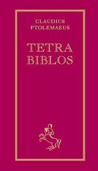 Tetrabiblos Nach der von Philipp Melanchthon besorgten seltenen Ausgabe aus dem Jahre 1553