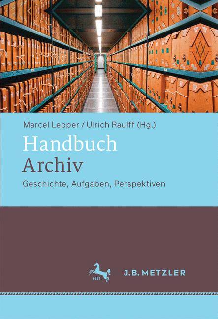 Handbuch Archiv Geschichte, Aufgaben, Perspektiven