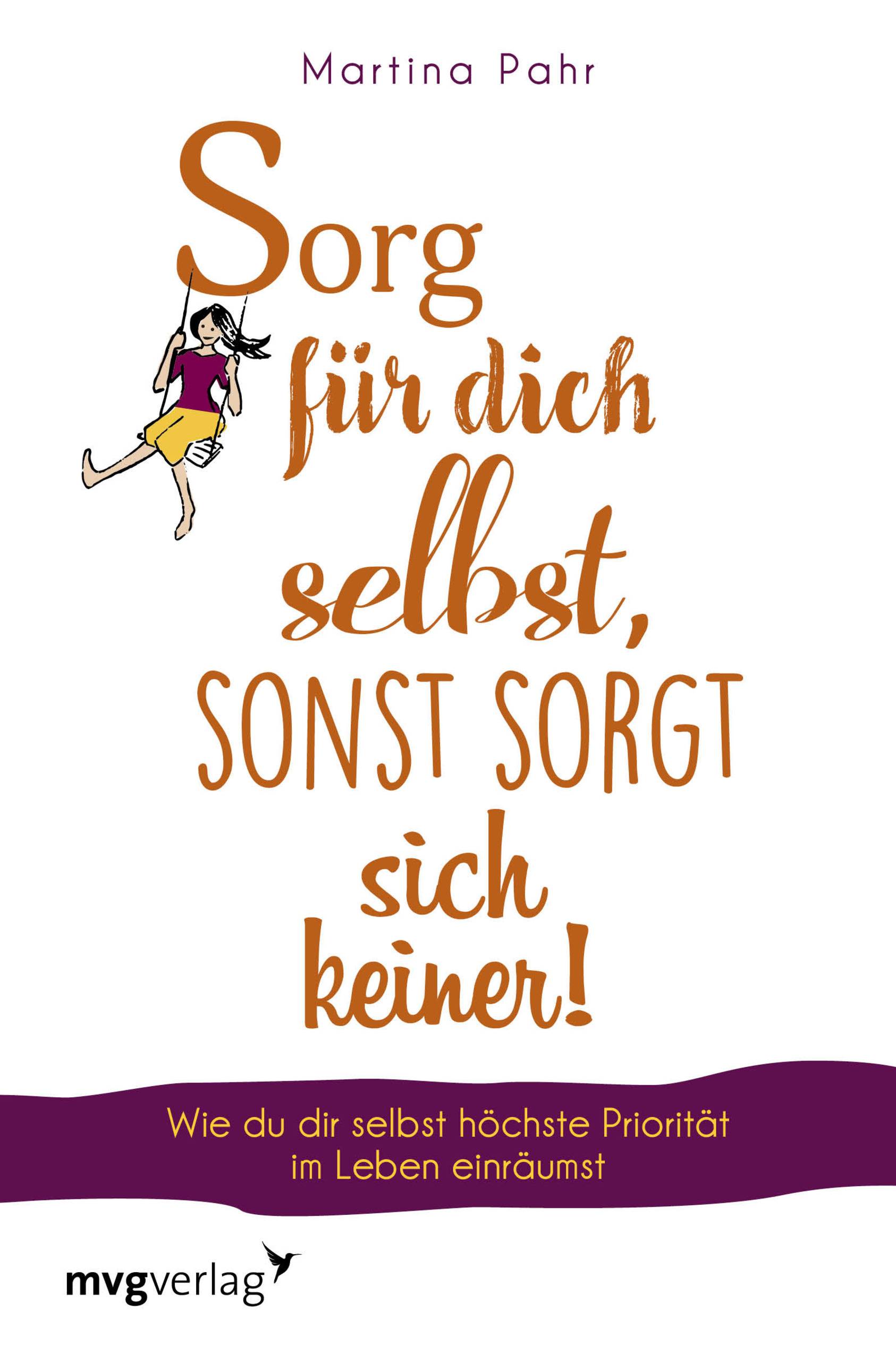 Sorg für dich selbst, sonst sorgt sich keiner! Wie du dir selbst höchste Priorität im Leben einräumst