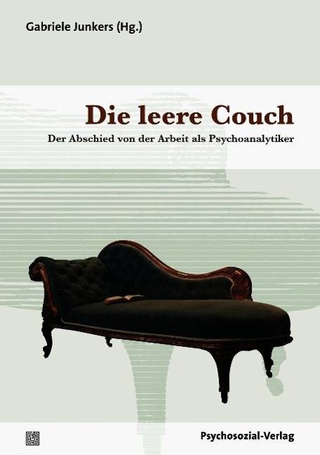 Die leere Couch Der Abschied von der Arbeit als Psychoanalytiker