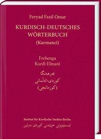 Kurdisch-Deutsches Wörterbuch (Nordkurdisch/Kurmancî) 35.000 kurdische Wörter in lateinisch-kurdischer sowie in arabisch-kurdischer Schrift mit meh