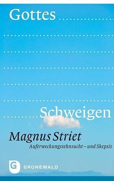 Gottes Schweigen Auferweckungssehnsucht - und Skepsis
