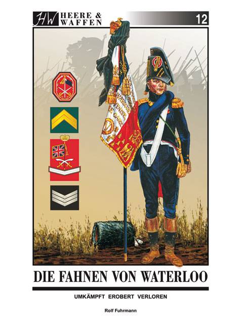 Die Fahnen von Waterloo Umkämpft - Erobert - Verloren