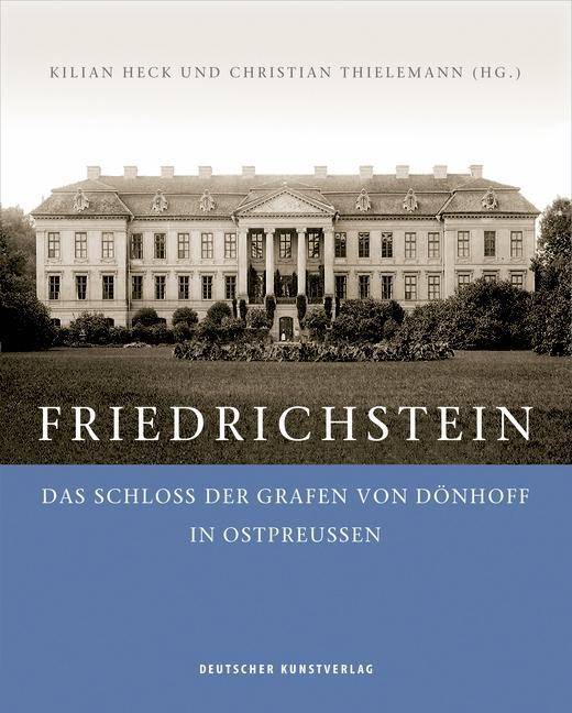 Friedrichstein Das Schloss der Grafen von Dönhoff in Ostpreußen