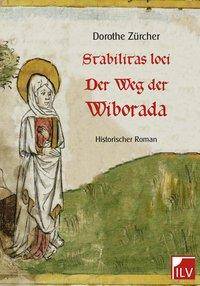 Stabilitas loci - Der Weg der Wiborada Historischer Roman. Ungekürzte Ausgabe