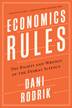 Economics Rules The Rights and Wrongs of the Dismal Science