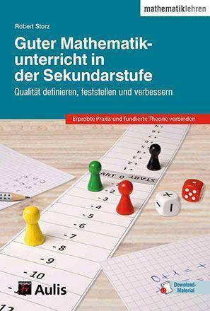 Guter Mathematikunterricht in der Sekundarstufe Qualität definieren, feststellen und verbessern. Mit Beilage