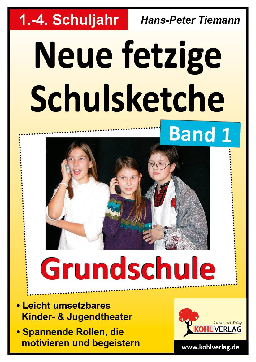 Neue fetzige Schulsketche, Grundschule Leicht umsetzbares Kinder- & Jugendtheater. Spannende Rollen, die motivieren und begeistern