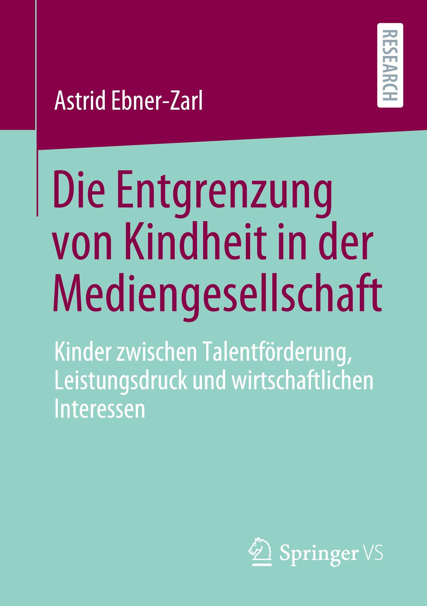 Die Entgrenzung von Kindheit in der Mediengesellschaft Kinder zwischen Talentförderung, Leistungsdruck und wirtschaftlichen Interessen
