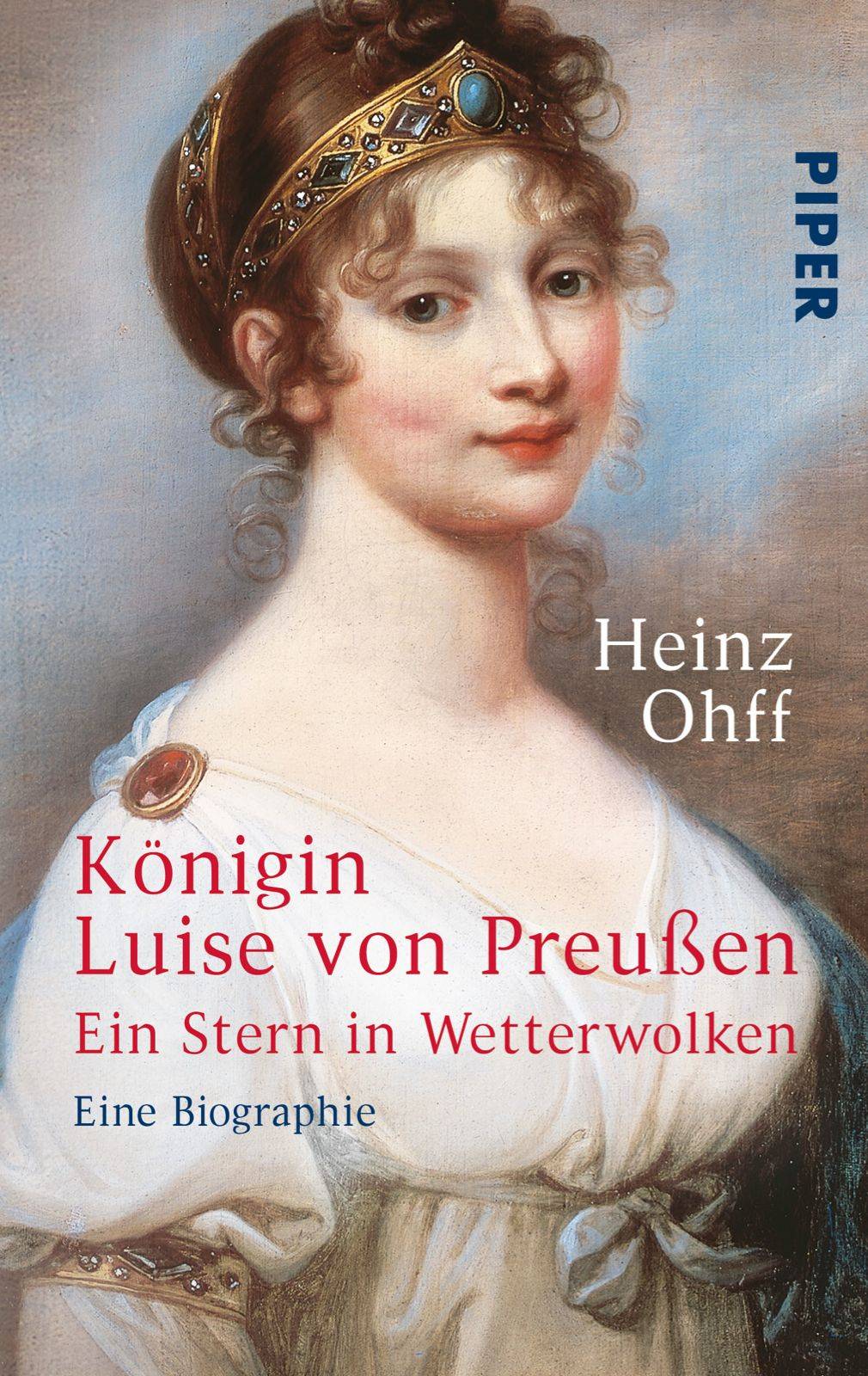 Königin Luise von Preußen Ein Stern in Wetterwolken - Eine Biographie