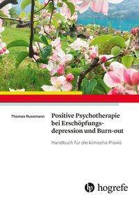 Positive Psychotherapie bei Erschöpfungsdepression und Burn-out Handbuch für die klinische Praxis