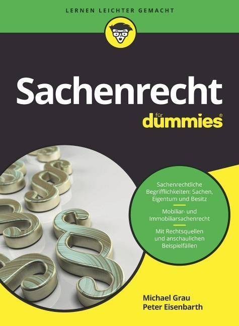 Sachenrecht für Dummies Sachenrechtliche Begrifflichkeiten: Sachen, Eigentum und Besitz. Mobiliar- und Immobiliensachrecht. Mit Rechtsquellen und ans