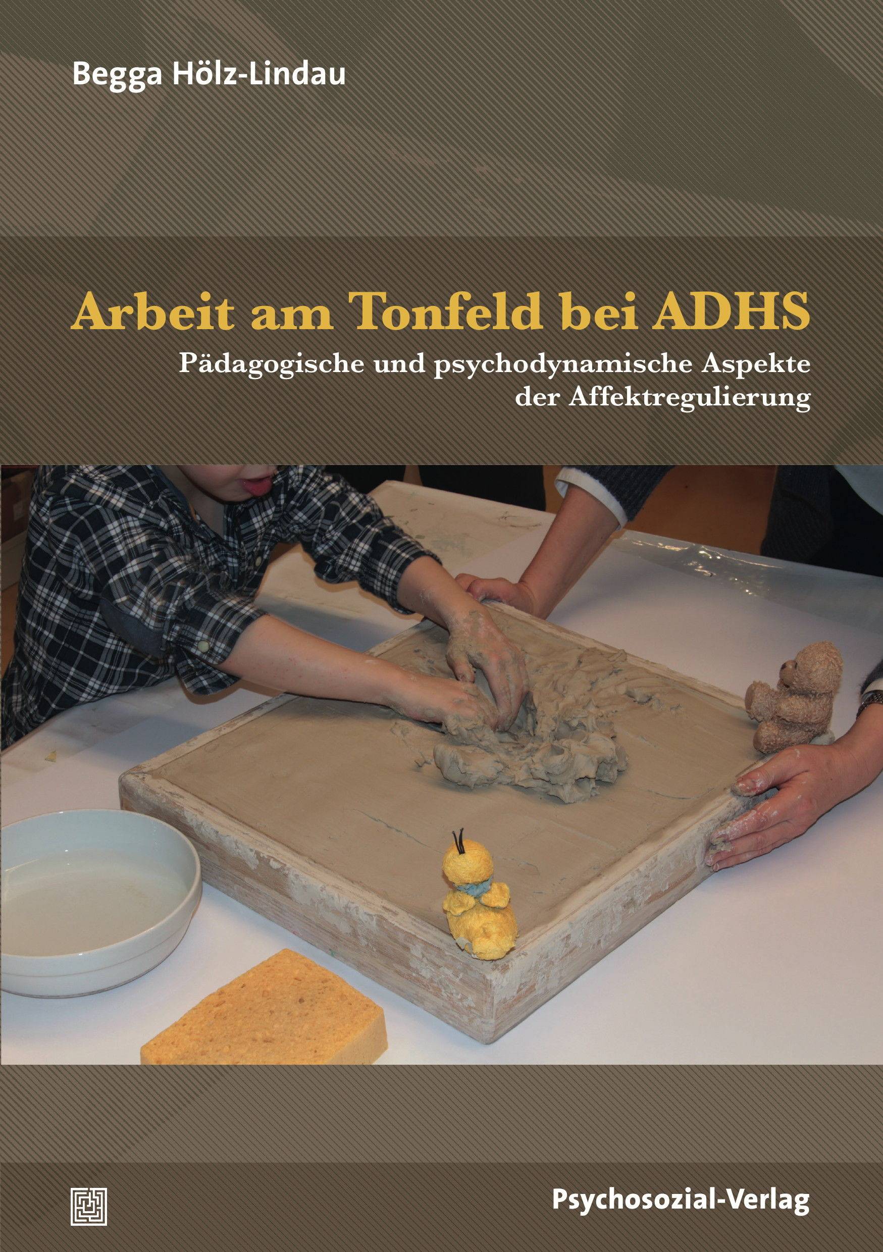 Arbeit am Tonfeld bei ADHS Pädagogische und psychodynamische Aspekte der Affektregulierung